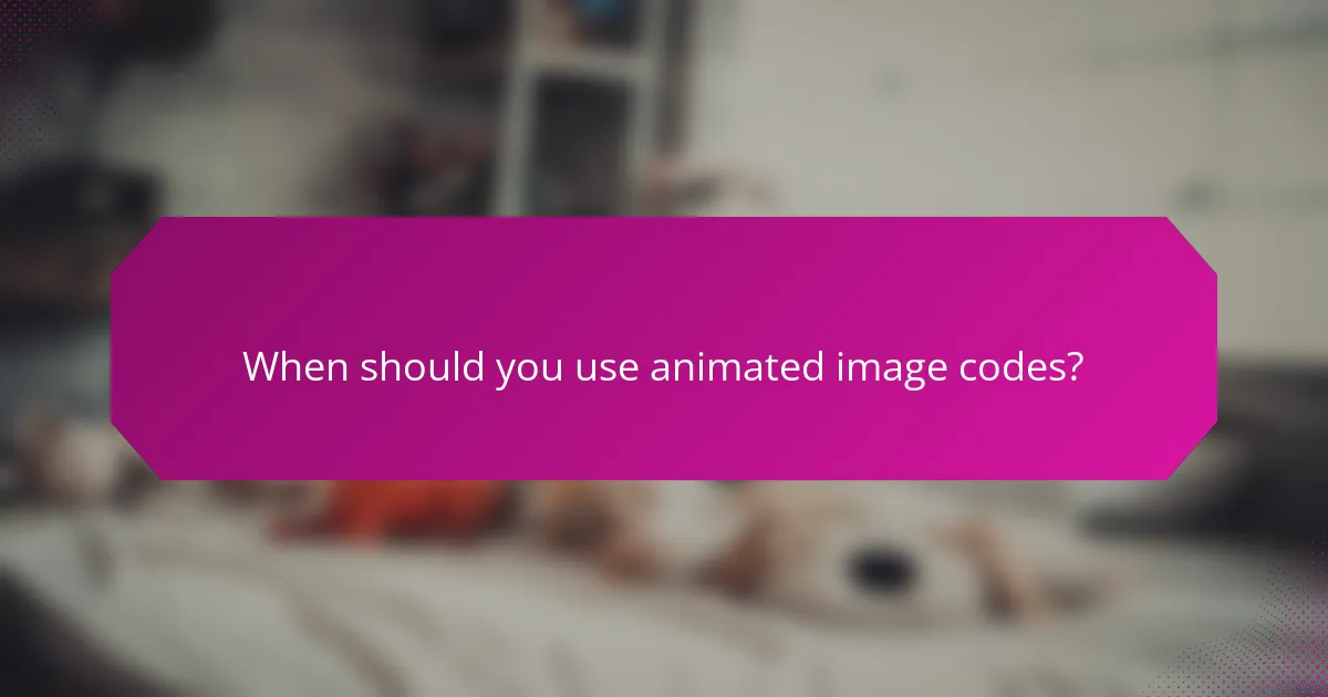 When should you use animated image codes?